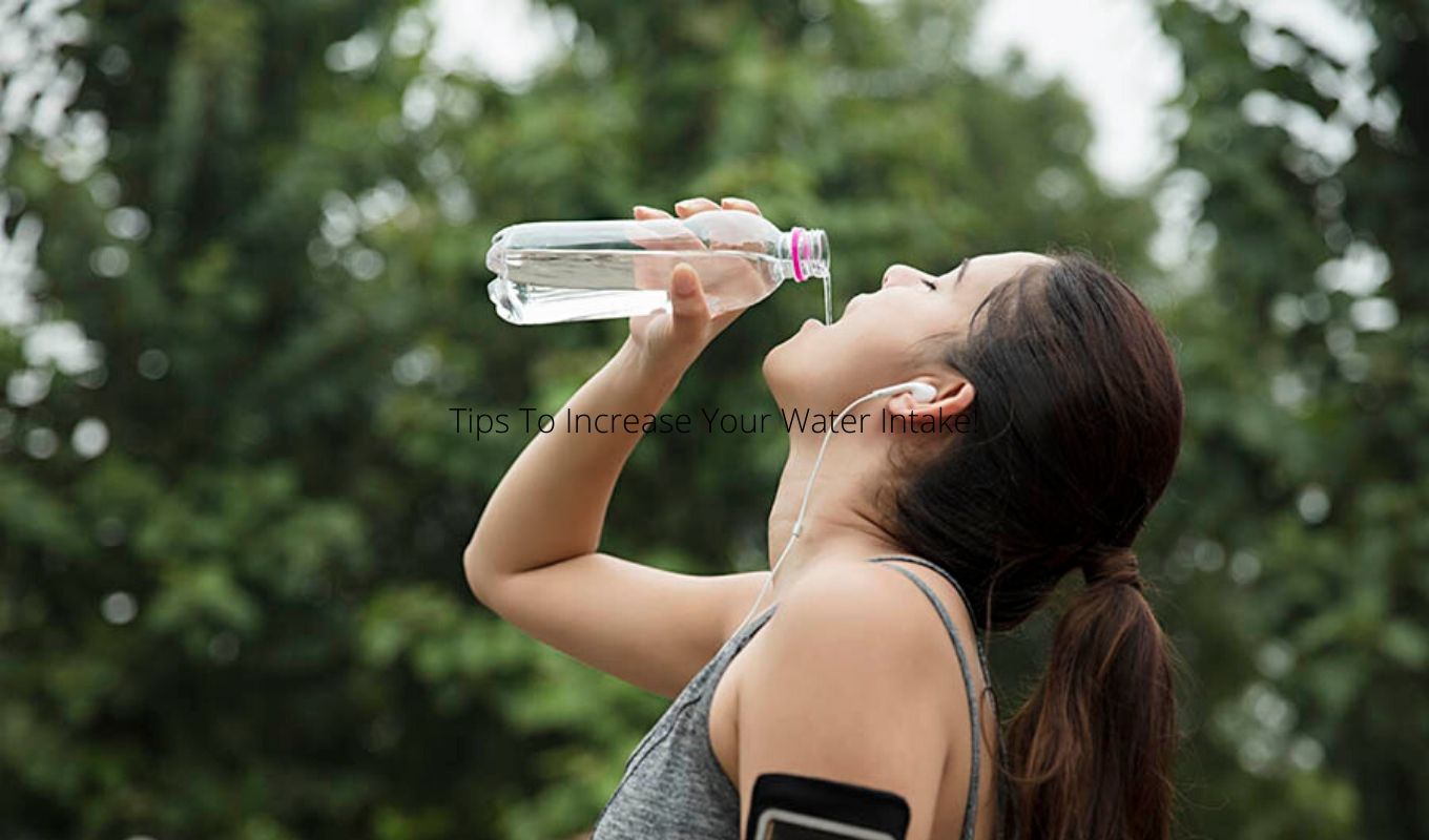 Tips To Increase Your Water Intake!