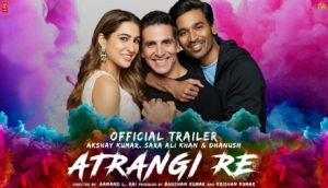 Atrangi Re Trailer Out: Akshay, Sara & Dhanush Spread Magic Of Love In 3 Minutes-Trailer