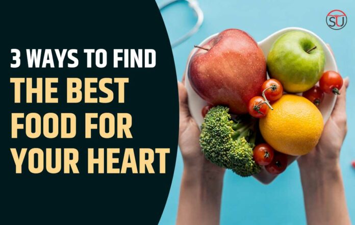 3 ways to find the best food for your heart