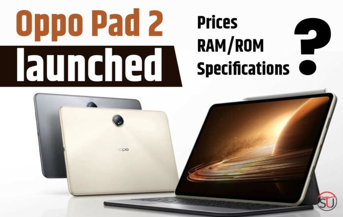 Oppo Pad 2 launched: Android tablet with Dimensity 9000 chipset, Check Prices, Specifications