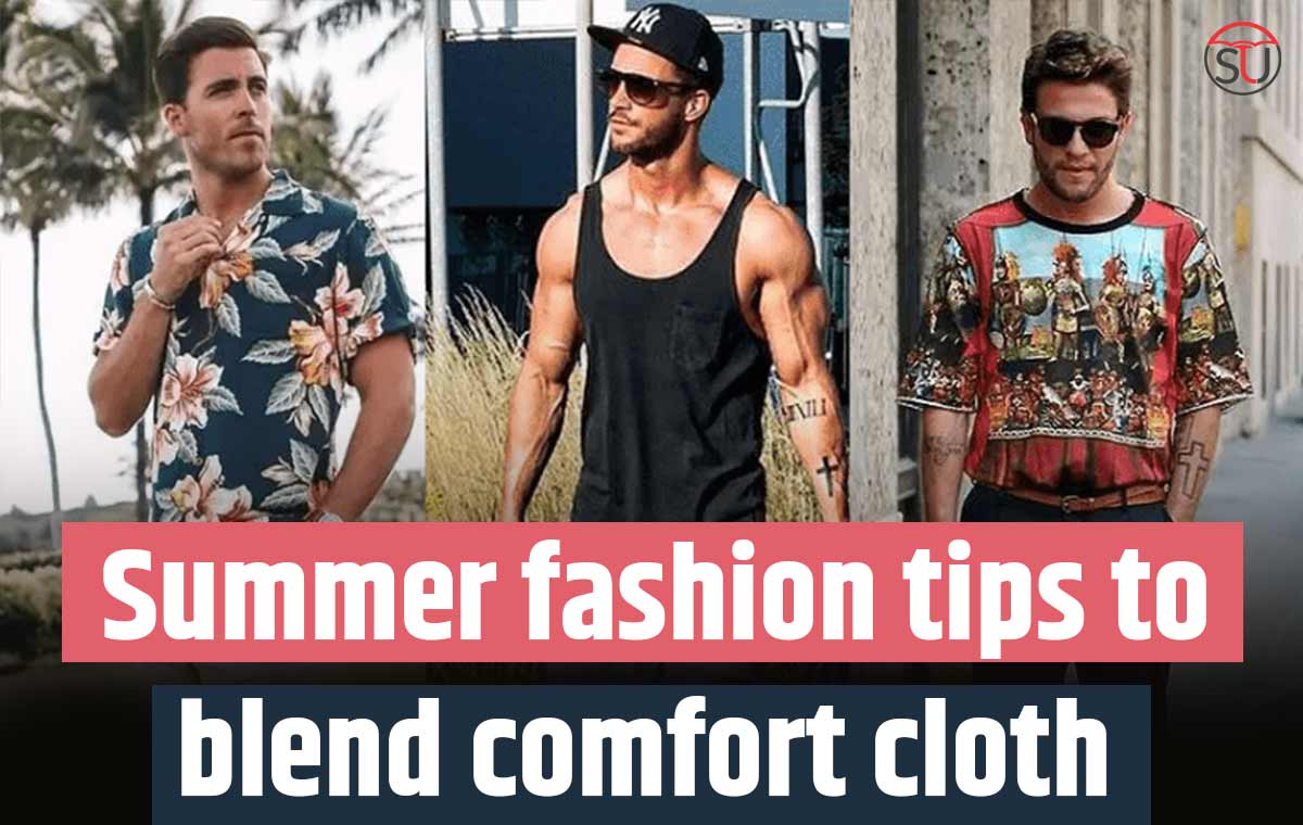 Summer Fashion: Top Tips To Blend Comfort and Style in Your Daily ...