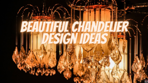 Chandelier designs