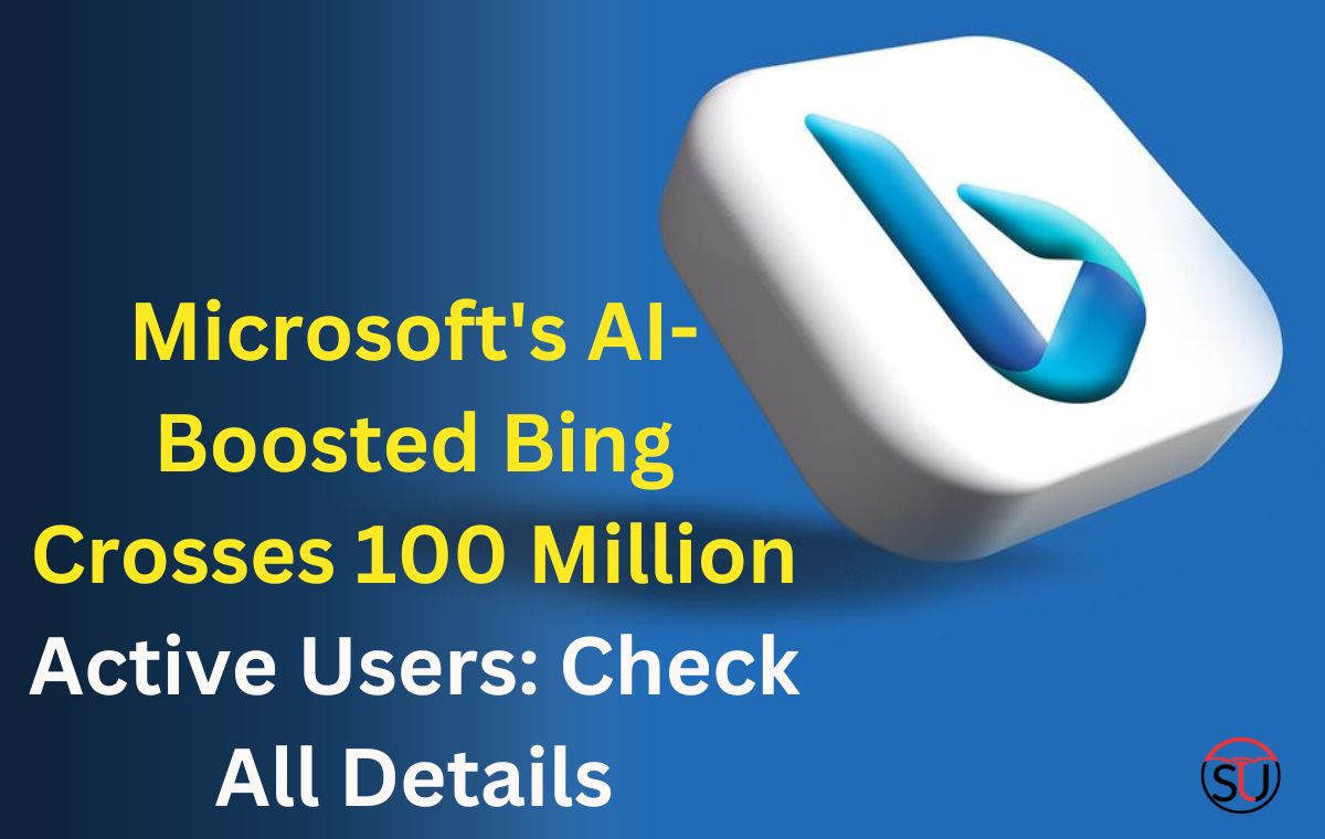 Microsoft's AI-Boosted Bing Crosses 100 Million Active Users: Check All Details