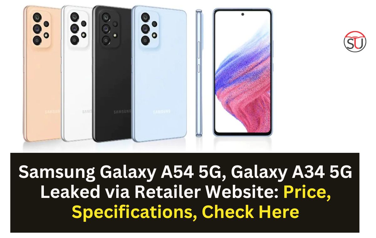 Samsung Galaxy A54 5G, Galaxy A34 5G Leaked via Retailer Website: Price, Specifications, Check Here
