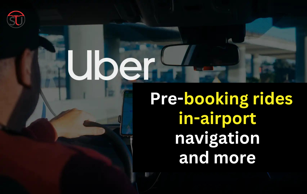 Uber new features: Pre-booking rides, in-airport navigation and more for airport rides