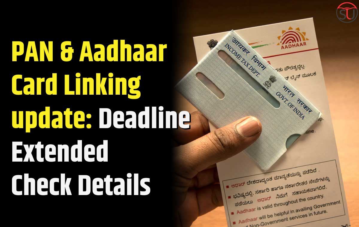 PAN Card, Aadhaar Card Linking update: Deadline Extended, Check full Details