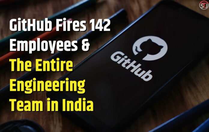 GitHub Fires 142 Employees And Entire Engineering Team in India