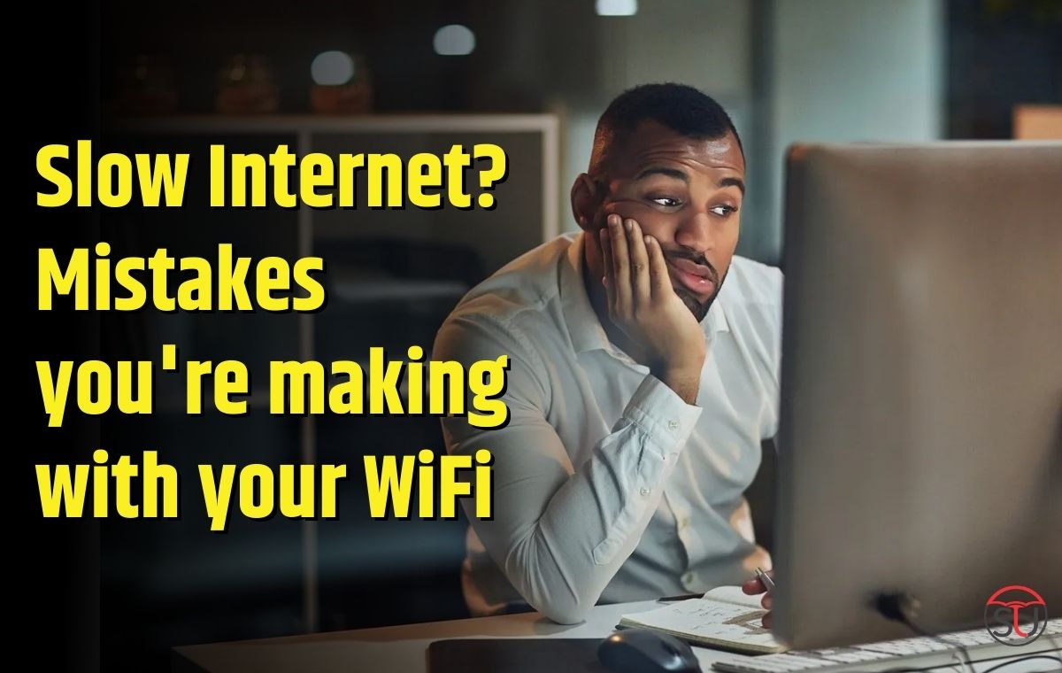 Wifi speed slow internet.. you made these mistakes