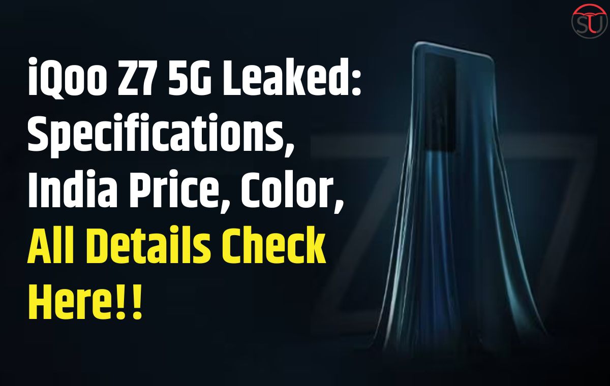 iQoo Z7 5G Leaked: Specification, India Price, Colour, All Details Check Here!!
