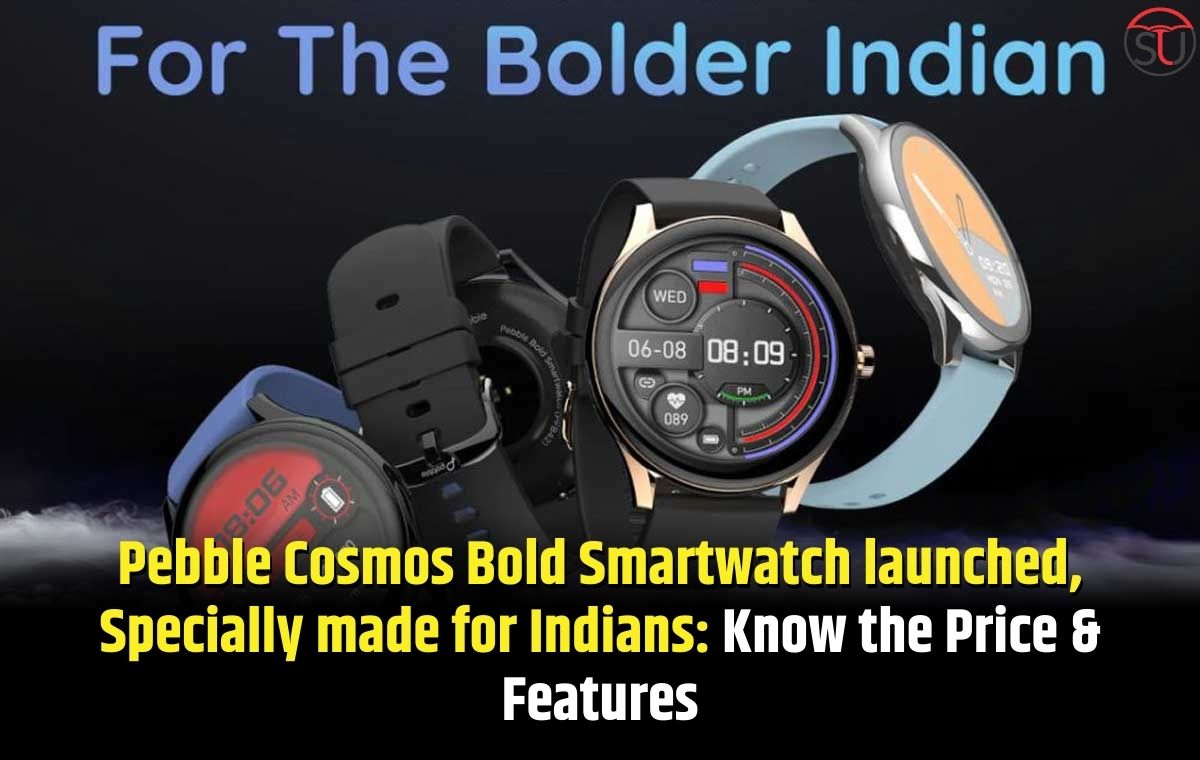 Pebble Cosmos Bold Smartwatch launched, Specially made for Indians: Know the Price and Features
