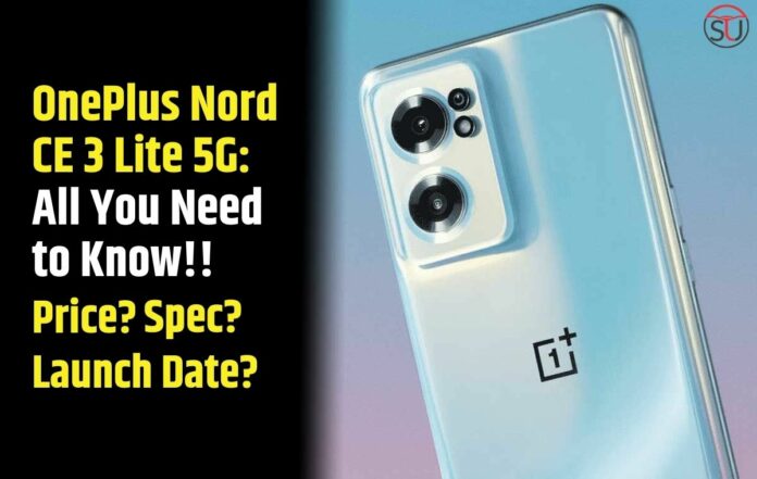 OnePlus Nord CE 3 Lite 5G: All You Need to Know