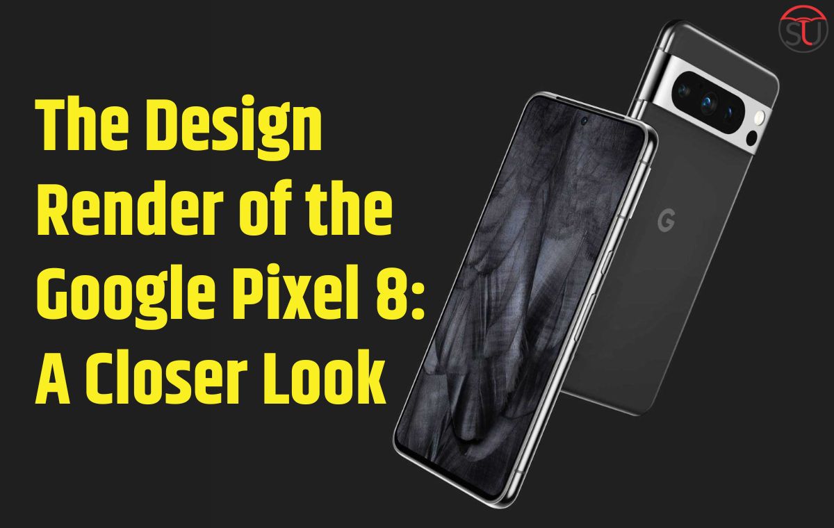 The Design Render of the Google Pixel 8: A Closer Look