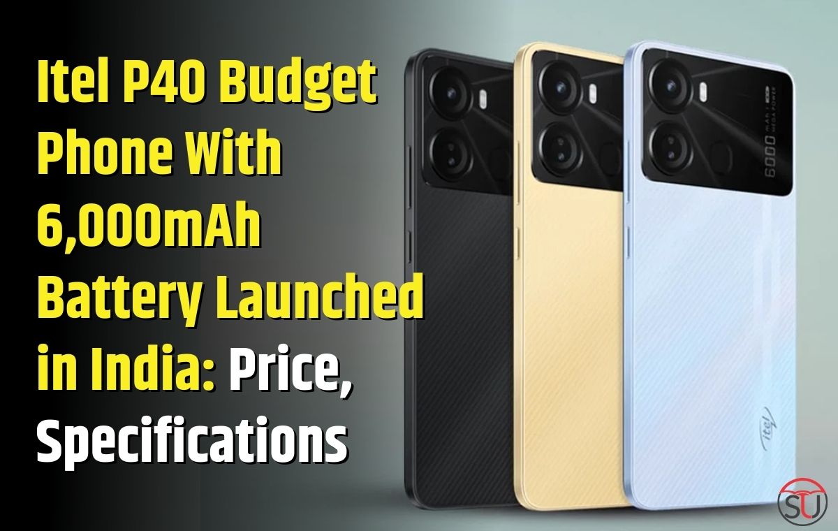Itel P40 Budget Phone With 6,000mAh Battery Launched in India: Price, Specifications