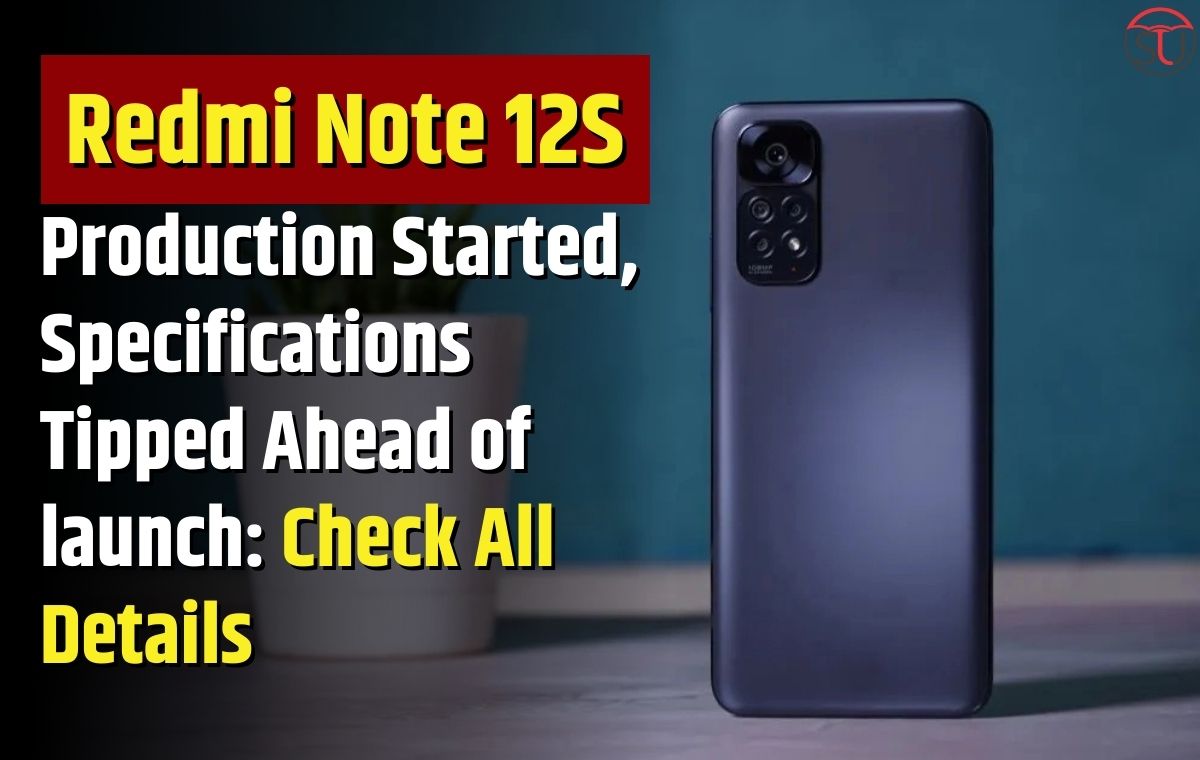 Redmi Note 12S Production Started, Specifications Tipped Ahead of launch: Check All Details