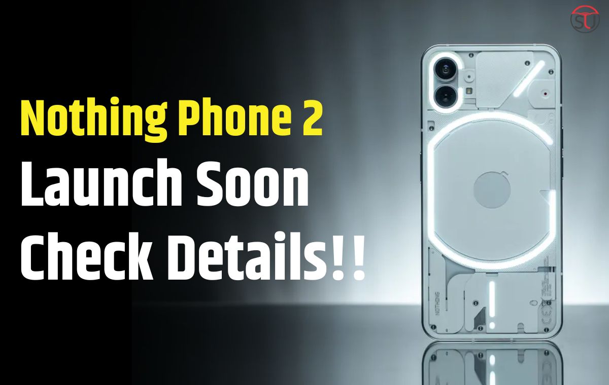Nothing Phone 2 is Expected to Launch Soon, Check Details