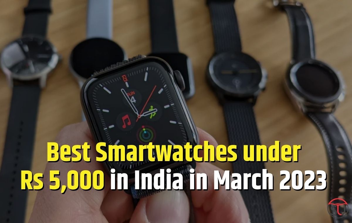 Best Smartwatches to buy under Rs 5,000 in India in March 2023
