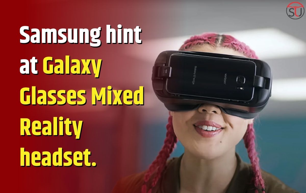 Samsung hint at Galaxy Glasses Mixed Reality headset