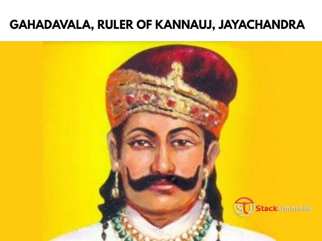 Gahadavala, Ruler of Kannauj, Jayachandra
