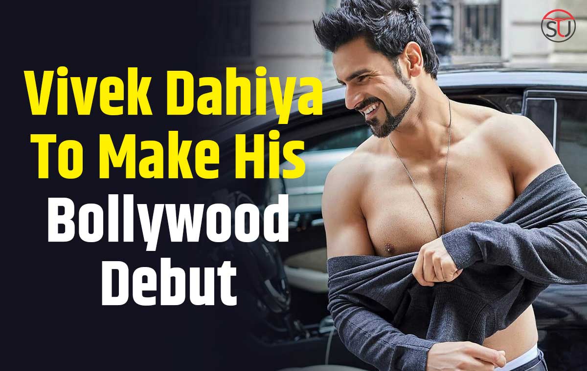vivek dahiya to make bollywood debut