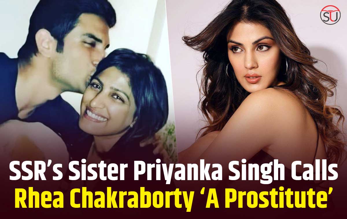 Priyanka Singh Slams Rhea Chakraborty, Called Her Prostitute