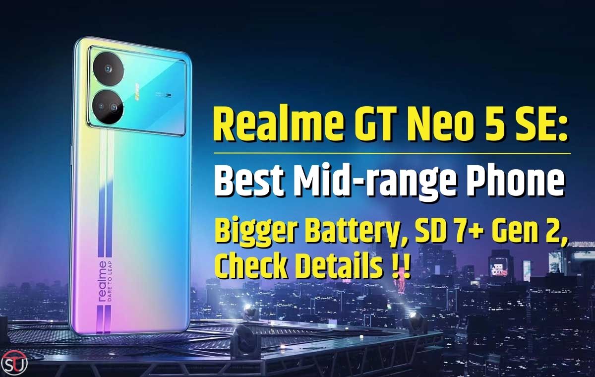 Realme GT Neo 5 SE, Realme Unveils GT Neo 5 SE with bigger Battery and Snapdragon 7 Plus Gen 2 Chipset - All You Need to Know