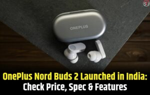 OnePlus Nord Buds 2 With ANC Launched in India: Check Price, Spec, Features!!