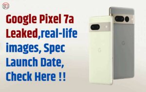 Google Pixel 7a: Leaked Images, Spec and Launch Date,
