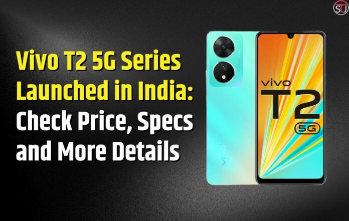 Vivo T2 5G Series Launched in India: Check Price, Specs and More Details