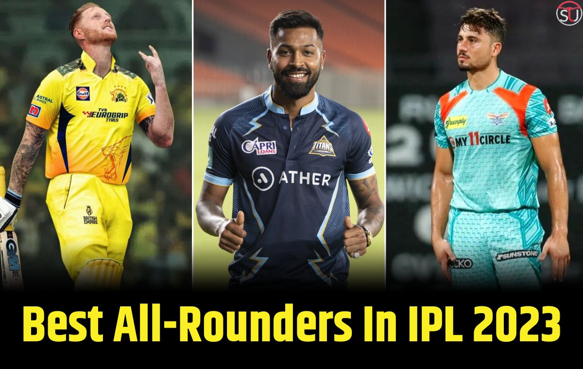 Which Team Possess the Best All-Rounders In IPL 2023?