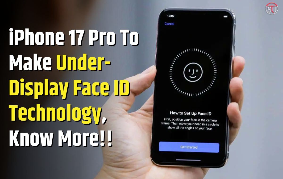 iPhone 17 Pro To Make A Debut with Innovative Under-Display Face ID Technology