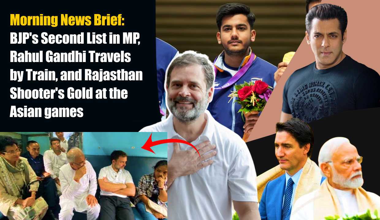 Morning News Brief: BJP's Second List in MP, Rahul Gandhi Travels by Train, and Rajasthan Shooter's Gold at the Asiad
