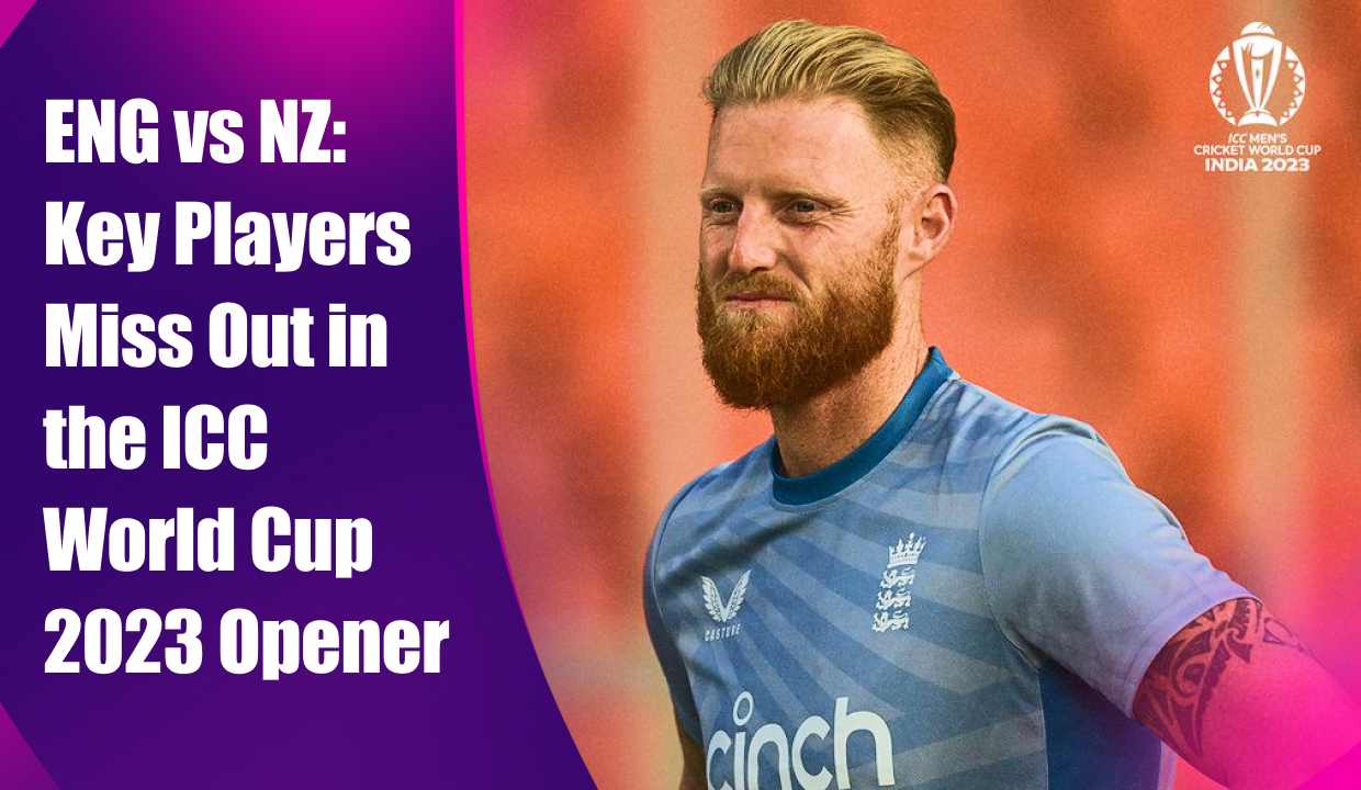 ENG vs NZ: Key Players Miss Out in the ICC World Cup 2023 Opener
