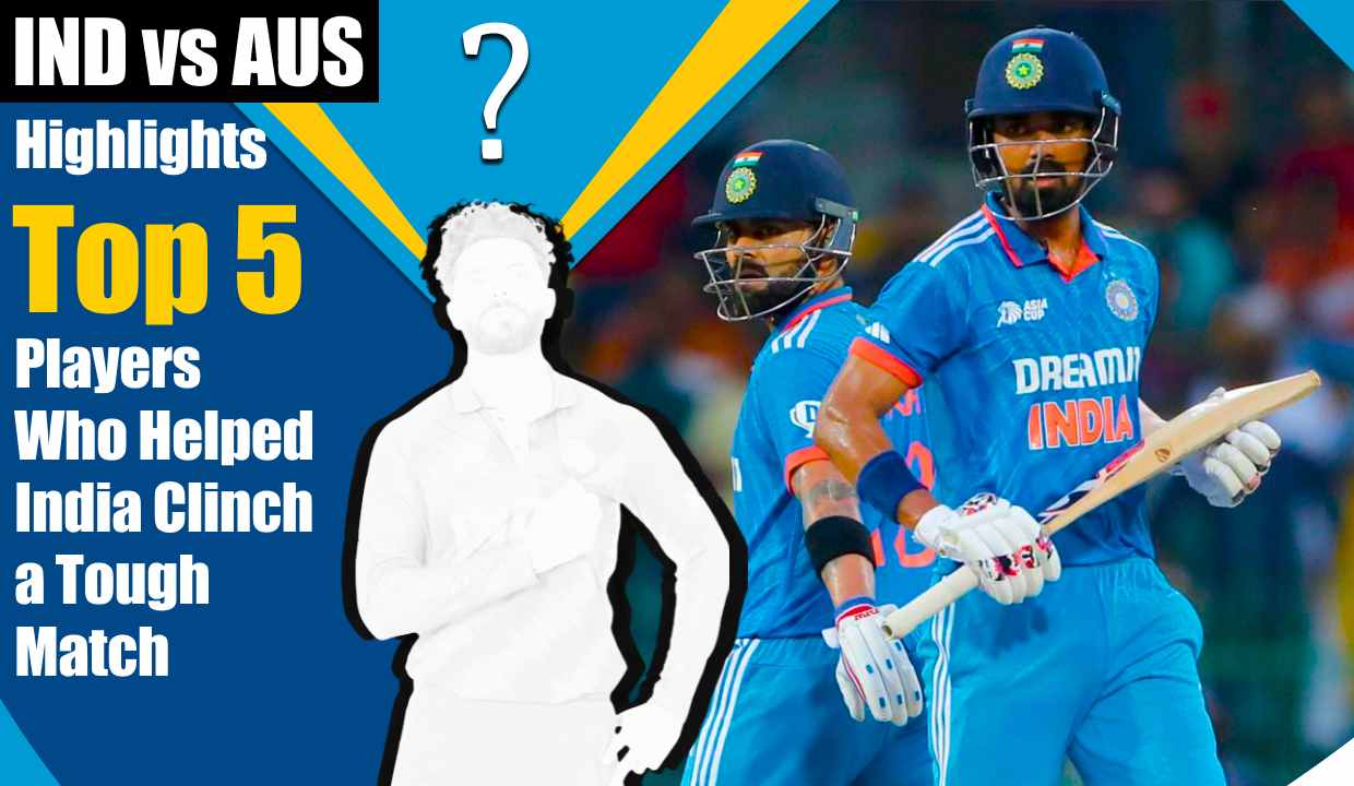 World Cup 2023 IND vs AUS Highlights: Top 5 Players Who Helped India Clinch a Tough Match