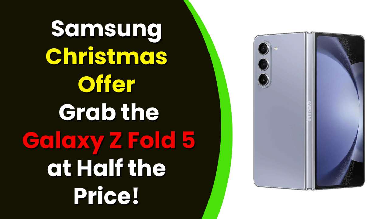 Samsung Christmas Offer: Grab the Galaxy Z Fold 5 at Half the Price!