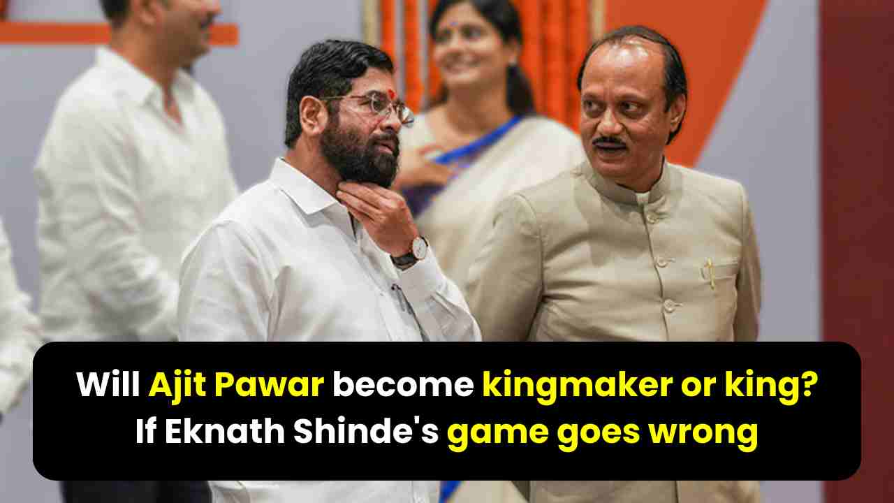 Ajit Pawar | kingmaker or king | Eknath Shinde