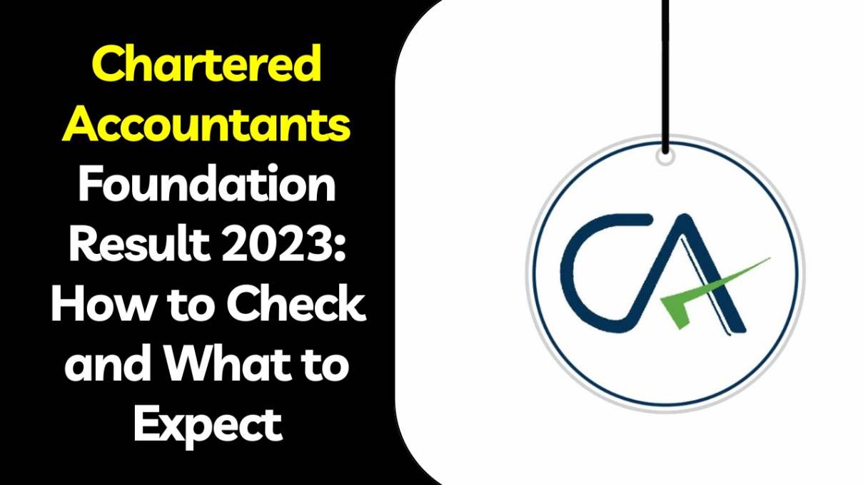 CA - Chartered Accountants Foundation Result 2023: How to Check and What to Expect