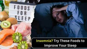 Insomnia Try These Foods to Improve Your Sleep