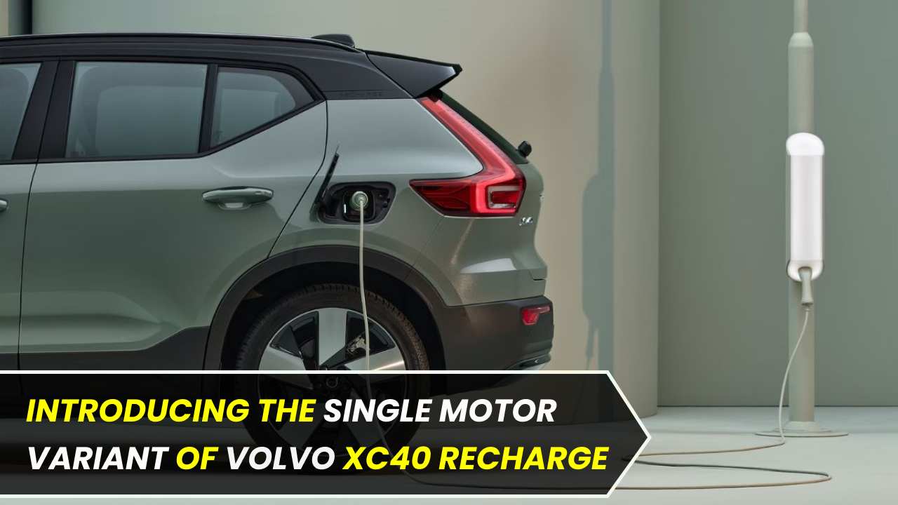 Introducing the Single Motor Variant of Volvo XC40 Recharge