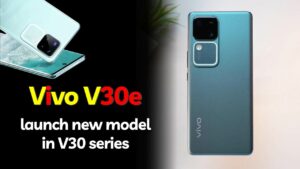 Vivo V30e launch new model in V30 series