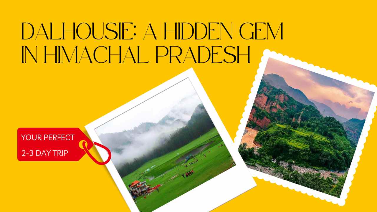 Dalhousie: A Hidden Gem in Himachal Pradesh